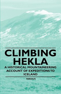 Climbing Hekla - A Historical Mountaineering Account of Expeditions to Iceland - Various