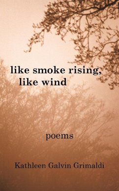Like Smoke Rising, Like Wind - Grimaldi, Kathleen Galvin