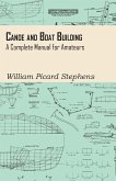 Canoe and Boat Building - A Complete Manual for Amateurs