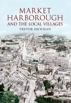 Market Harborough and the Local Villages - Hickman, Trevor