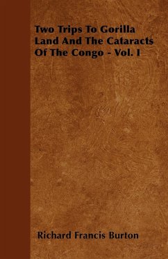 Two Trips To Gorilla Land And The Cataracts Of The Congo - Vol. I - Burton, Richard Francis