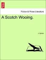 A Scotch Wooing. Vol. I - Ayrton, J.