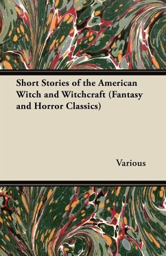 Short Stories of the American Witch and Witchcraft (Fantasy and Horror Classics) - Various