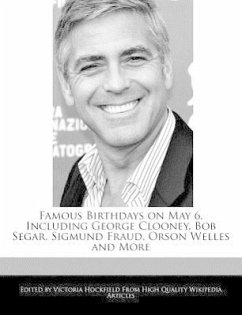 Famous Birthdays on May 6, Including George Clooney, Bob Segar, Sigmund Fraud, Orson Welles and More - Hockfield, Victoria