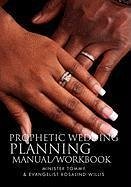 Prophetic Wedding Planning Manual/Workbook - Willis, Evangelist Rosalind