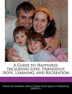 A Guide to Happiness: Including Love, Friendship, Hope, Learning, and Recreation - Audley, Annabel