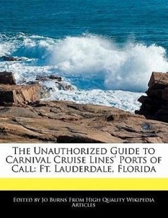 The Unauthorized Guide to Carnival Cruise Lines' Ports of Call: Ft. Lauderdale, Florida - Burns, Jo