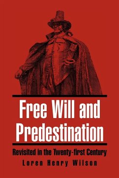 Free Will and Predestination - Wilson, Loren Henry