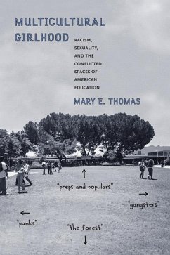 Multicultural Girlhood: Racism, Sexuality, and the Conflicted Spaces of American Education - Thomas, Mary E.