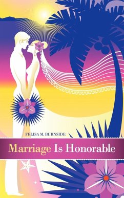 Marriage Is Honorable - Burnside, Felisa M.