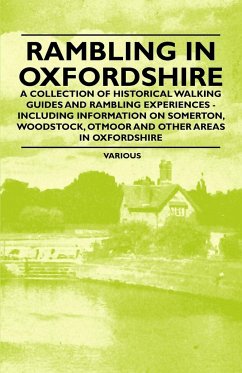 Rambling in Oxfordshire - A Collection of Historical Walking Guides and Rambling Experiences - Including Information on Somerton, Woodstock, Otmoor an - Various