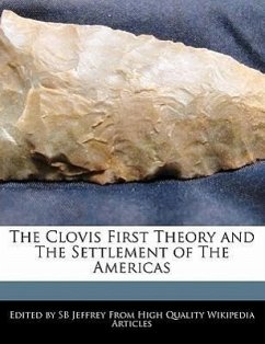 The Clovis First Theory and the Settlement of the Americas - Jeffrey, S. B. Jeffrey, Sb