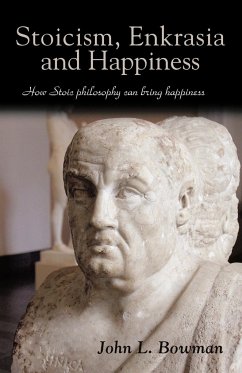 Stoicism, Enkrasia and Happiness - Bowman, John L.
