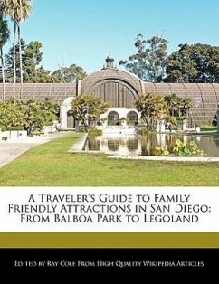 A Traveler's Guide to Family Friendly Attractions in San Diego: From Balboa Park to Legoland - Cole, Ray