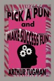 Pick a Pun and Make Success Fun