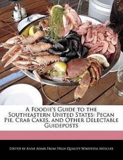 A Foodie's Guide to the Southeastern United States: Pecan Pie, Crab Cakes, and Other Delectable Guideposts - Adair, Anne