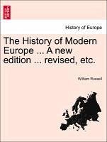 The History of Modern Europe ... A new edition ... revised, etc. Vol. IV. - Russell, William
