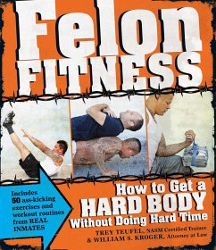 Felon Fitness - Kroger, William S; Teufel, Trey