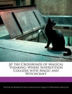 At the Crossroads of Magical Thinking: Where Superstition Collides with Magic and Witchcraft