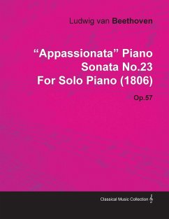 &quote;Appassionata&quote; Piano Sonata No.23 by Ludwig Van Beethoven for Solo Piano (1806) Op.57