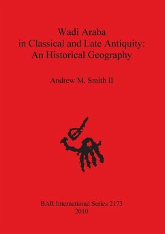 Wadi Araba in Classical and Late Antiquity - Smith II, Andrew M.