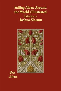 Sailing Alone Around the World (Illustrated Edition) - Slocum, Joshua