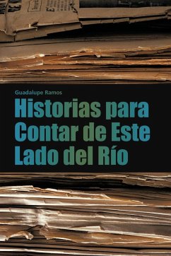 Historias Para Contar de Este Lado del Rio - Ramos, Guadalupe