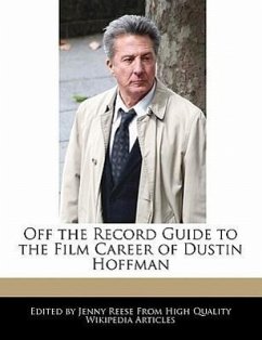 Off the Record Guide to the Film Career of Dustin Hoffman - Reese, Jenny