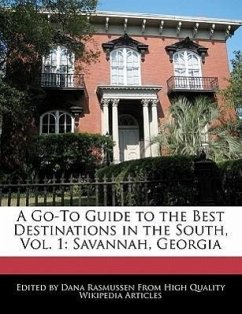 A Go-To Guide to the Best Destinations in the South, Vol. 1: Savannah, Georgia - Rasmussen, Dana