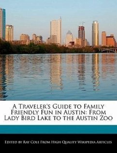 A Traveler's Guide to Family Friendly Fun in Austin: From Lady Bird Lake to the Austin Zoo - Cole, Ray