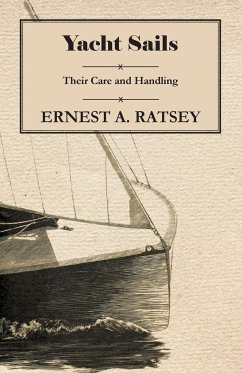 Yacht Sails - Their Care and Handling - Ratsey, Ernest A