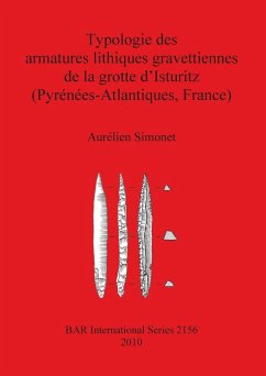 Typologie des armatures lithiques gravettiennes de la grotte d'Isturitz (Pyrénées-Atlantiques, France) - Simonet, Aurélien