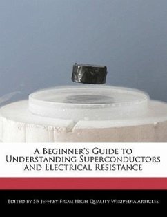 A Beginner's Guide to Understanding Superconductors and Electrical Resistance - Jeffrey, S. B. Jeffrey, Sb