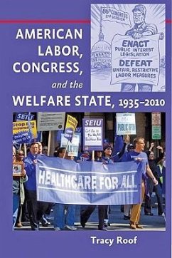 American Labor, Congress, and the Welfare State, 1935-2010 - Roof, Tracy