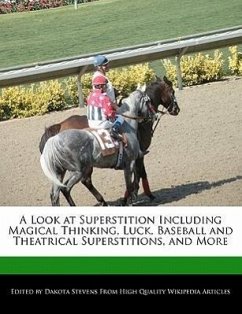 A Look at Superstition Including Magical Thinking, Luck, Baseball and Theatrical Superstitions, and More - Stevens, Dakota
