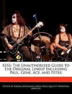 Kiss: The Unauthorized Guide to the Original Lineup Including Paul, Gene, Ace, and Peter - Masamune, Sakura