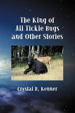 The King of All Tickle Bugs and Other Stories - Kenner, Crystal R.