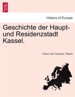 Geschichte der Haupt- und Residenzstadt Kassel. - Piderit, Franz Carl Theodor.
