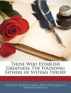 Those Who Establish Greatness: The Founding Fathers of Systems Theory - Scaglia, Beatriz