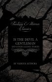 Is the Devil a Gentleman - And Other Satanic Stories (Fantasy and Horror Classics)