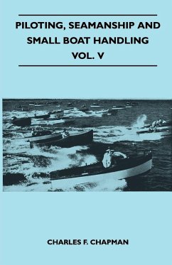 Piloting, Seamanship and Small Boat Handling - Vol. V - Chapman, Charles F.