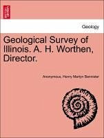 Geological Survey of Illinois. A. H. Worthen, Director. - Anonymous Bannister, Henry Martyn