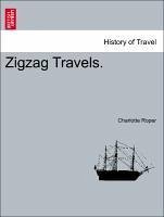 Zigzag Travels, vol. I - Roper, Charlotte