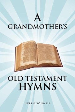 A Grandmother's Old Testament Hymns - Schmill, Helen