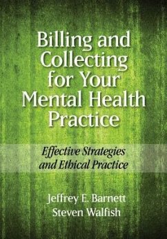 Billing and Collecting for Your Mental Health Practice: Effective Strategies and Ethical Practice - Barnett, Jeffrey E.; Walfish, Steven