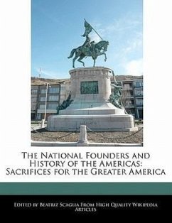 The National Founders and History of the Americas: Sacrifices for the Greater America - Scaglia, Beatriz