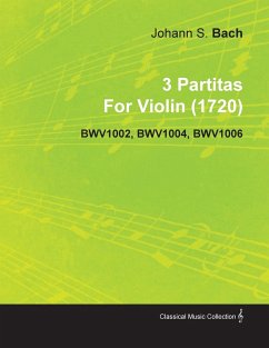 3 Partitas by Johann Sebastian Bach for Violin (1720) Bwv1002, Bwv1004, Bwv1006 - Bach, Johann Sebastian