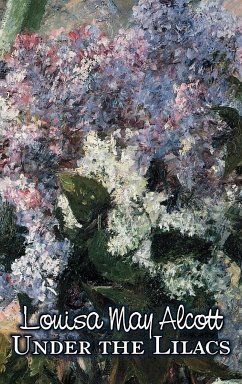 Under the Lilacs by Louisa May Alcott, Fiction, Family, Classics - Alcott, Louisa May