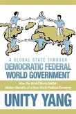 A Global State Through Democratic Federal World Government