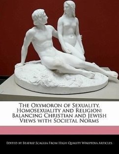 The Oxymoron of Sexuality, Homosexuality and Religion: Balancing Christian and Jewish Views with Societal Norms - Scaglia, Beatriz